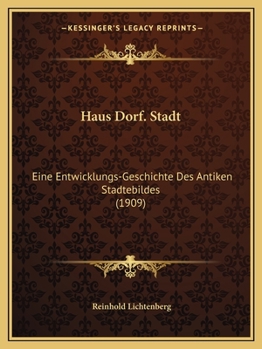 Paperback Haus Dorf. Stadt: Eine Entwicklungs-Geschichte Des Antiken Stadtebildes (1909) [German] Book
