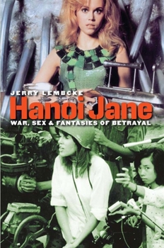 Paperback Hanoi Jane: War, Sex & Fantasies of Betrayal Book