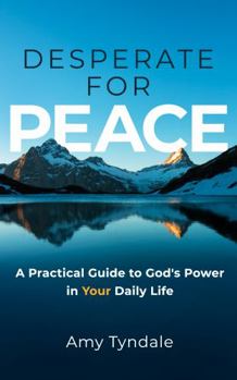 Paperback Desperate for Peace: A Practical Guide to God's Power in Your Daily Life Book