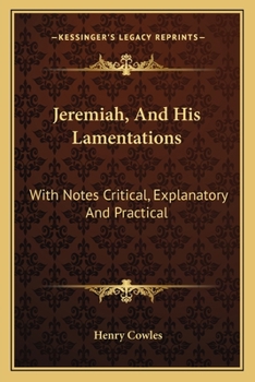 Paperback Jeremiah, And His Lamentations: With Notes Critical, Explanatory And Practical Book