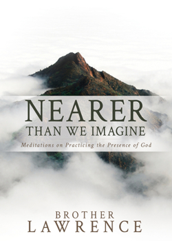 Paperback Nearer Than We Imagine: Meditations on Practicing the Presence of God Book