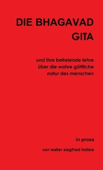 Paperback DIE BHAGAVAD GITA und ihre befreiende lehre über die wahre göttliche natur des menschen [German] Book