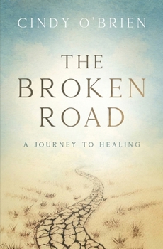 Paperback The Broken Road: A Journey to Healing Book