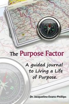 Paperback The Purpose Factor: A guided journal to Living a Life of Purpose Book