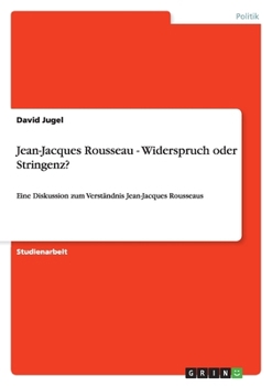 Paperback Jean-Jacques Rousseau - Widerspruch oder Stringenz?: Eine Diskussion zum Verständnis Jean-Jacques Rousseaus [German] Book