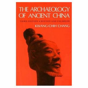 Paperback The Archaeology of Ancient China, Fourth Edition, Revised and Enlarged Book