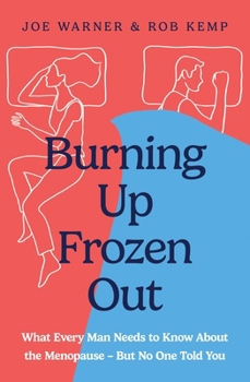 Paperback Burning Up, Frozen Out: The Straight-Talking Guide to the Menopause Every Man Needs - And Every Woman Wishes He Had Book