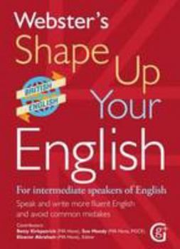 Paperback Webster's Shape Up Your English: For Intermediate Speakers of English, Speak and Write More Fluent English and Avoid Common Mistakes 2017 Book