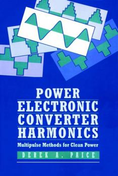 Paperback Power Electronics Converter Harmonics: Multipulse Methods for Clean Power Book