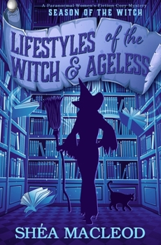 Lifestyles of the Witch and Ageless: A Paranormal Women's Fiction Cozy Mystery - Book #1 of the Season of the Witch