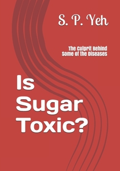 Paperback Is Sugar Toxic?: The Culprit Behind Some of the Diseases Book