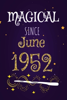 Magical Since June 1952: 120 blank pages of high quality white paper, 6" x 9" cute premium matte cover
