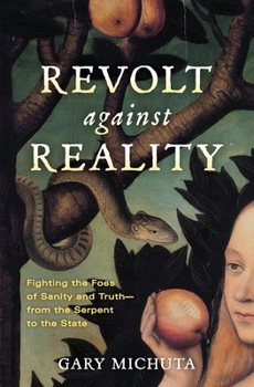 Paperback Revolt Against Reality: Fighting the Foes of Sanity and Truth-from the Serpent to the State Book