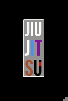 Jiu jitsu: Brazilian Jiu jitsu Notebook for Journaling & Motivational Training Notes. Jiu jitsu Gifts