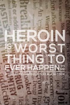 Paperback Heroin is the Worst Thing to Ever Happen to Me Book