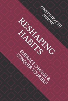 Paperback Reshaping Habits: Embrace Change & Conquer Yourself Book