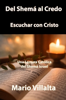 Del Shemá al Credo: Escuchar con Cristo (Spanish Edition)