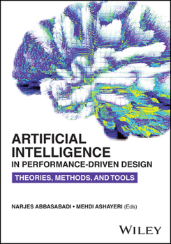 Paperback Artificial Intelligence in Performance-Driven Design: Theories, Methods, and Tools Book