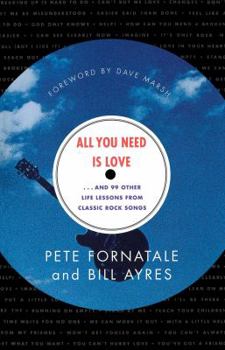 Paperback All You Need is Love: And 99 Other Life Lessons from Classic Rock Songs Book