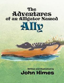 Paperback The Adventures of an Alligator Named Ally Book