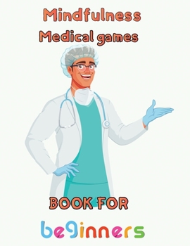 Paperback Mindfulness Medical Games Book for Beginners: 8.5''x11''/Medical coloring book