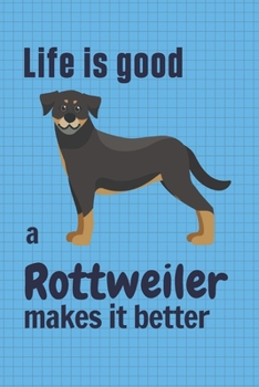 Paperback Life is good a Rottweiler makes it better: For Rottweiler Dog Fans Book