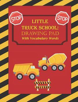 Paperback Little Truck School: Drawing Pad with Vocabulary Words Book