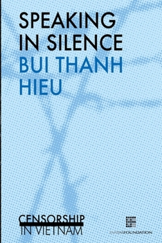 Paperback Speaking in silence: Censorship in Vietnam Book