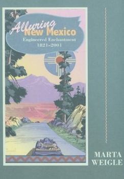 Paperback Alluring New Mexico: Engineered Enchantment, 1821-2001: Engineered Enchantment, 1821-2001 Book