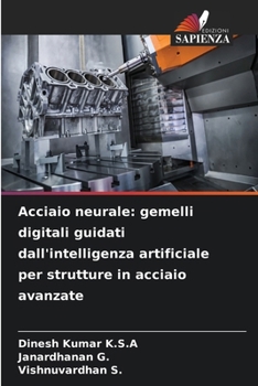 Acciaio neurale: gemelli digitali guidati dall'intelligenza artificiale per strutture in acciaio avanzate (Italian Edition)