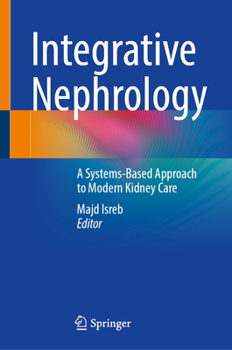 Hardcover Integrative Nephrology: A Systems-Based Approach to Modern Kidney Care Book