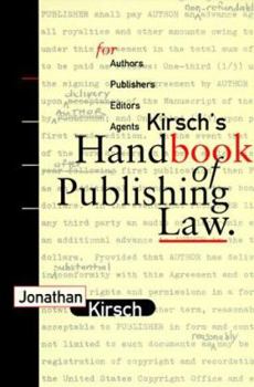 Paperback Kirsch's Handbook of Publishing Law: For Authors, Publishers, Editors, and Agents Book