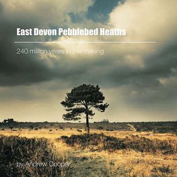 Hardcover East Devon Pebblebed Heaths: 240 Million Years in the Making Book