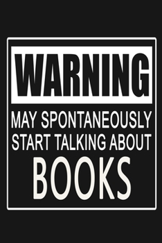Warning - May Spontaneously Start Talking About Books: Funny Reading Lovers Journal Notebook, 6 x 9 Inches,120 Lined Writing Pages, Matte Finish