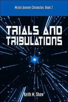 Trials and Tribulations - Book #2 of the Mystic Journey Chronicles