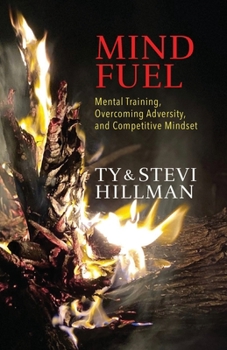 Paperback Mind Fuel: Mental Training, Overcoming Adversity, and Competitive Mindset Book