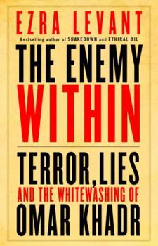 Hardcover The Enemy Within: Terror, Lies, and the Whitewashing of Omar Khadr Book