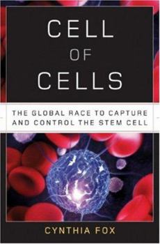 Hardcover Cell of Cells: The Global Race to Capture and Control the Stem Cell Book