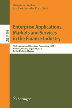 Paperback Enterprise Applications, Markets and Services in the Finance Industry: 10th International Workshop, Financecom 2020, Helsinki, Finland, August 18, 202 Book