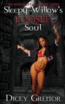 Sleepy Willow's Loosed Soul - Book #3 of the Narcoleptic Vampire