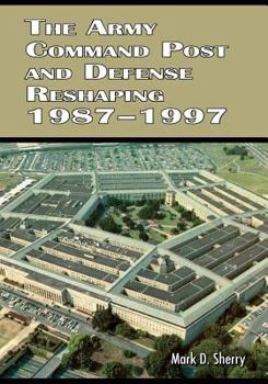 Paperback The Army Command Post and Defense Reshaping 1987-1997 Book