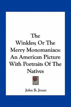 Paperback The Winkles; Or The Merry Monomaniacs: An American Picture With Portraits Of The Natives Book