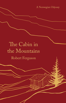 Paperback The Cabin in the Mountains: A Norwegian Odyssey Book