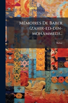 Paperback Mémoires De Baber (zahir-ed-din-mohammed)... [French] Book
