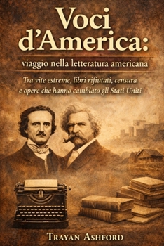 Voci d’America: viaggio nella letteratura americana: Tra vite estreme, libri rifiutati, censura e opere che hanno cambiato gli Stati Uniti (Italian Edition)