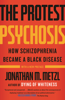 Paperback The Protest Psychosis: How Schizophrenia Became a Black Disease Book