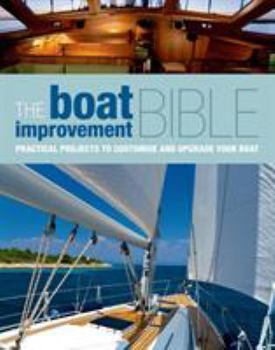 Hardcover The Boat Improvement Bible: Practical Projects to Customise and Upgrade Your Boat Book