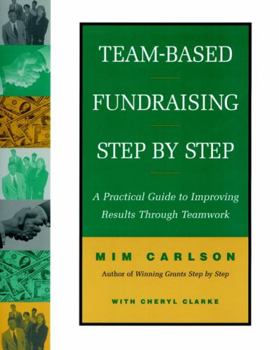 Paperback Team-Based Fundraising Step by Step: A Practical Guide to Improving Results Through Teamwork Book