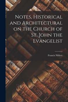 Notes, Historical and Architectural on the Church of St. John the Evangelist