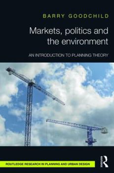 Hardcover Markets, Politics and the Environment: An Introduction to Planning Theory Book